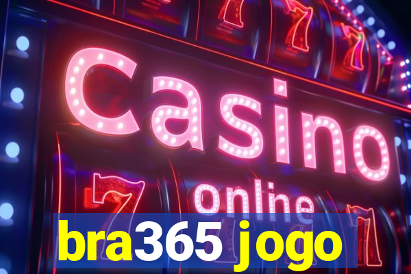 bra365 jogo